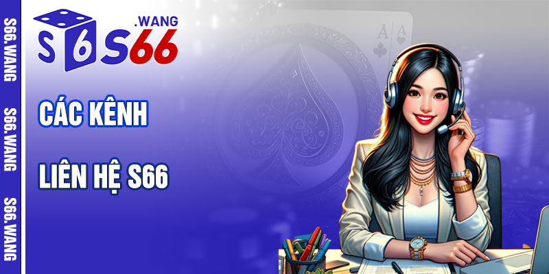 Các Kênh Liên Hệ S66