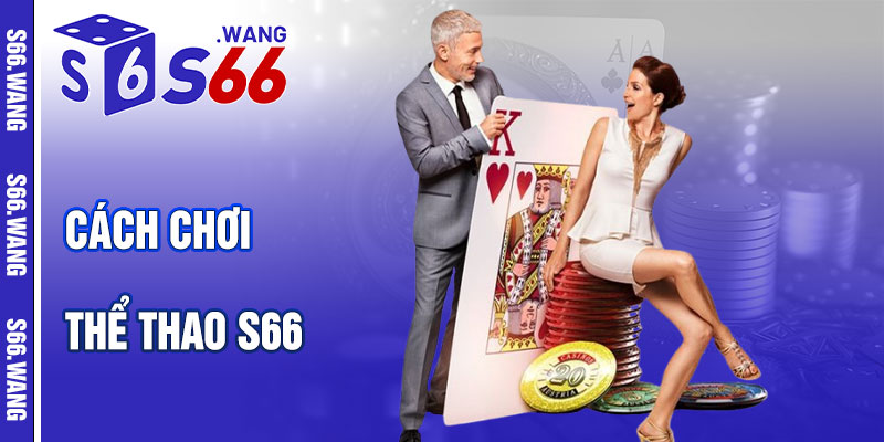 Cách Chơi Thể Thao S66